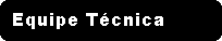 Equipe T�cnica